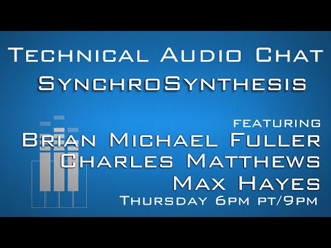 Tech Audio Chat Ep 28: SynchroSynth (feat. Brian Michael Fuller, Charles Matthews, and Max Hayes)