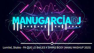 Download lagu Lomiiel, Skales - PA QUE LO BAILES X SHAKE BODY (MANU MASHUP 2025) mp3