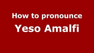 How to pronounce Yeso Amalfi