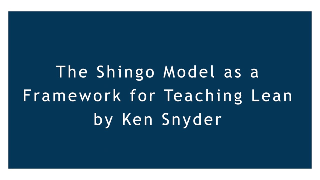 The Shingo Model as a Framework for Teaching Lean | Ken Snyder