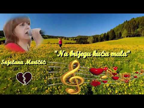 Na brijegu kuća mala 💔 Snježana Maričić