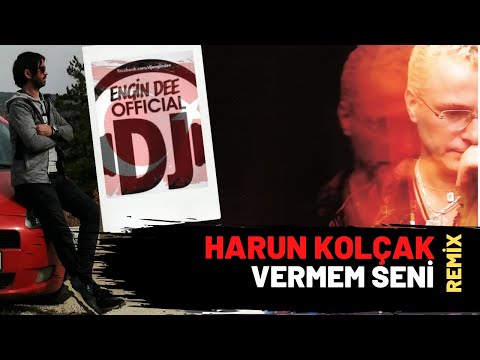Harun Kolçak - Vermem Seni ( Remix : Dj Engin Dee Versiyon )