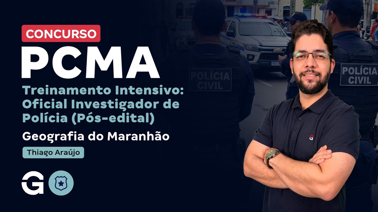 Treinamento Intensivo PC MA - Oficial Investigador | Geografia do Maranhão com Thiago Araújo