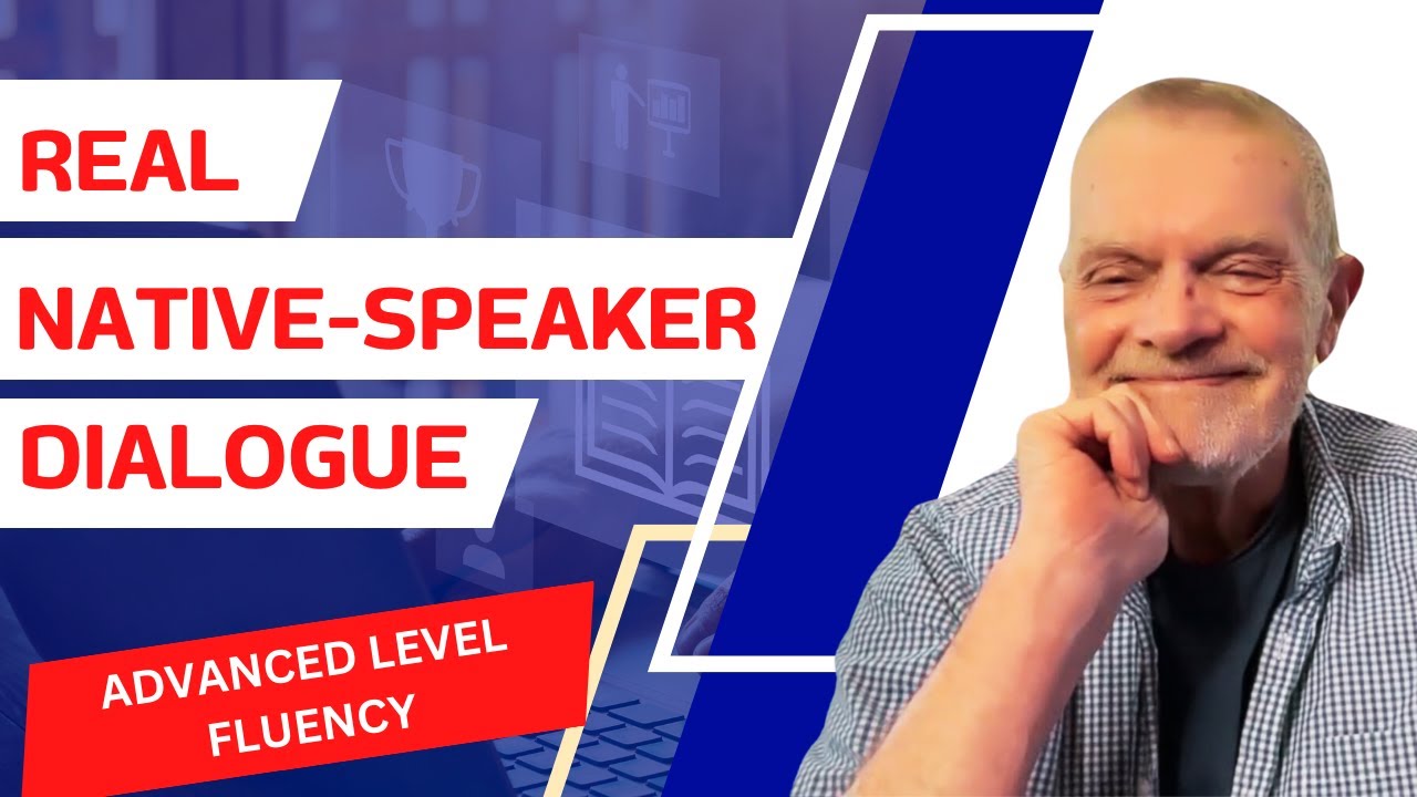 Fast track to Fluency: Advanced Native-Speaker Conversation