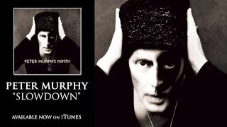 Peter Murphy - Slow Down [Audio]