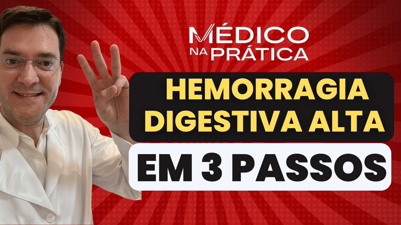 HEMORRAGIA DIGESTIVA EM 3 PASSOS