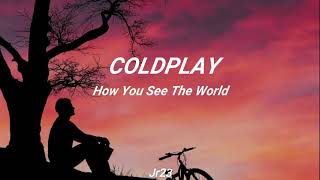 Coldplay - How You See The World (Sub Español)