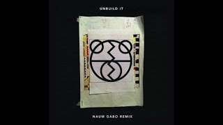 The 2 Bears - Unbuild It (Naum Gabo Remix)