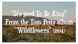 TOM PETTY-It&#39;s Good To Be King lyric video