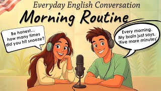 Everyday English Conversation: Talking About Your Morning Routine | English Podcast