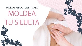 MASAJE REDUCTOR EN CASA MOLDEA TU SILUETA dermalia
