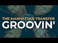 The Manhattan Transfer - Groovin' (Official Audio)