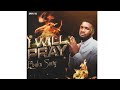 I WILL PRAY BY EBUKA SONGS COVER IF I DON T PRAY SATAN WILL MAKE MESS OF ME