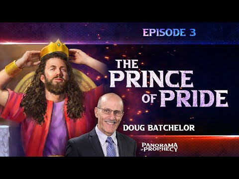 Panorama of Prophecy: "The Prince of Pride" | Doug Batchelor