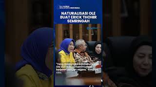 NATURALISASI OLE ROMENY BUAT ERICK THOHIR SEMRINGAH, Upaya Bela Timnas Indonesia Disetujui DPR