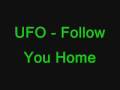 UFO - Follow You Home