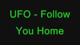 UFO - Follow You Home