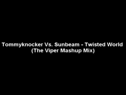 Tommyknocker Vs. Sunbeam - Twisted World (The Viper Mashup Mix)