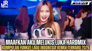 Download lagu GALAU BRUTAL‼️MAAFKAN AKU MELUKIS LUKA HARDMIX KUMPULAN FUNKOT LAGU INDONESIA REMIX TERBARU 2K26 mp3