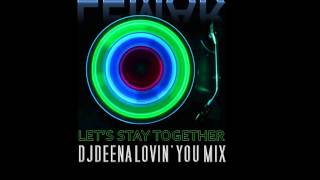 LEMAR - LET&#39;S STAY TOGETHER (DjDEENA LOVIN&#39; YOU MIX)