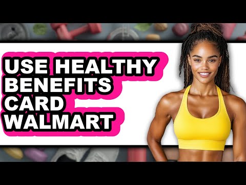 How To Use Healthy Benefits Card At Walmart - Full Guide