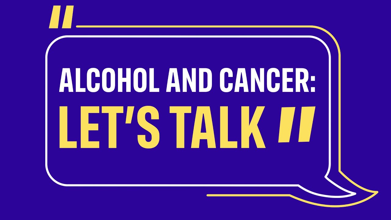 Alcohol and cancer: Let's talk