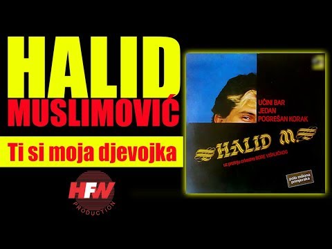 Halid Muslimovic - Ti si moja djevojka - (Audio 1985) HD