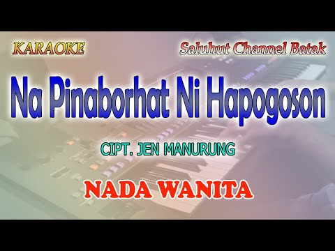 NA PINABORHAT NI HAPOGOSON ll KARAOKE LAGU BATAK ll JEN MANURUNG ll NADA WANITA AS=DO