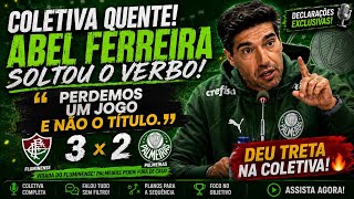 🚨 DEU TRETA NA COLETIVA! ABEL FERREIRA SOLTOU O VERBO APÓS FLUMINENSE 3x2 PALMEIRAS! 🔥