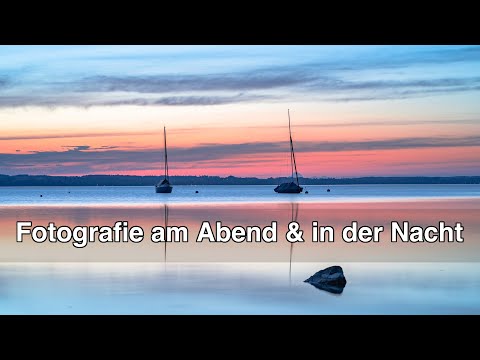 Fotografieren am See bei Abend und in der Nacht
