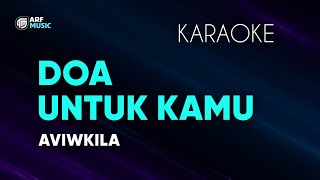 Download lagu Aviwkila - Doa Untuk Kamu Karaoke mp3