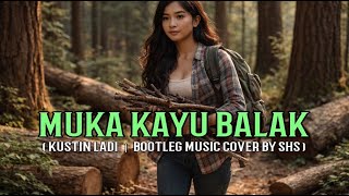 Download lagu Muka Kayu Balak - Kustin Ladi | Bootleg Music Cover by SHS mp3
