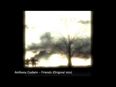 Anthony Godwin - Friends (Original mix) FREE DOWNLOAD