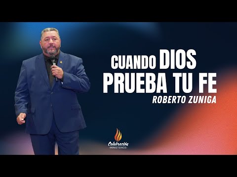 CUANDO DIOS PRUEBA TU FE | ROBERTO ZÚNIGA