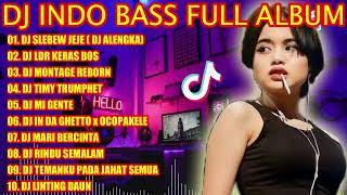 Download lagu DJ INDO BASS FULL ALBUM 2022 - DJ SLEBEW SOUND JEJE - DJ ALENGKA TIKTOK VIRAL mp3