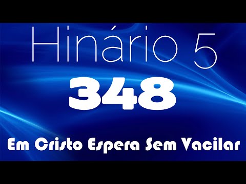 HINO 348 CCB - Em cristo Espera Sem Vacilar - HINÁRIO 5 COM LETRAS