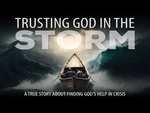 TRUSTING GOD IN THE STORM - An Inspiring Documentary About Finding Help in Suffering Video