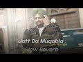 Jatt Da Muqabla X Sidhu Moose Wala | Jatt Da Muqabla Slow Reverb | Video Edit