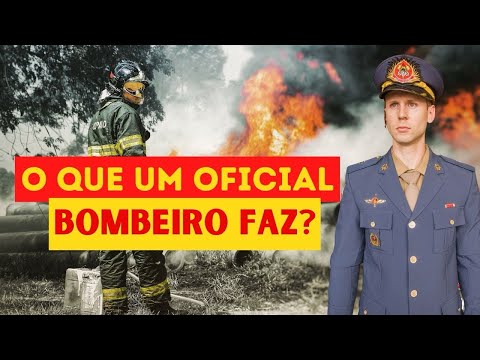 OFICIAL BOMBEIRO MILITAR: O QUE FAZ?