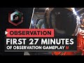 OBSERVATION | Gameplay Part 1 - First 27 Minutes of Gameplay