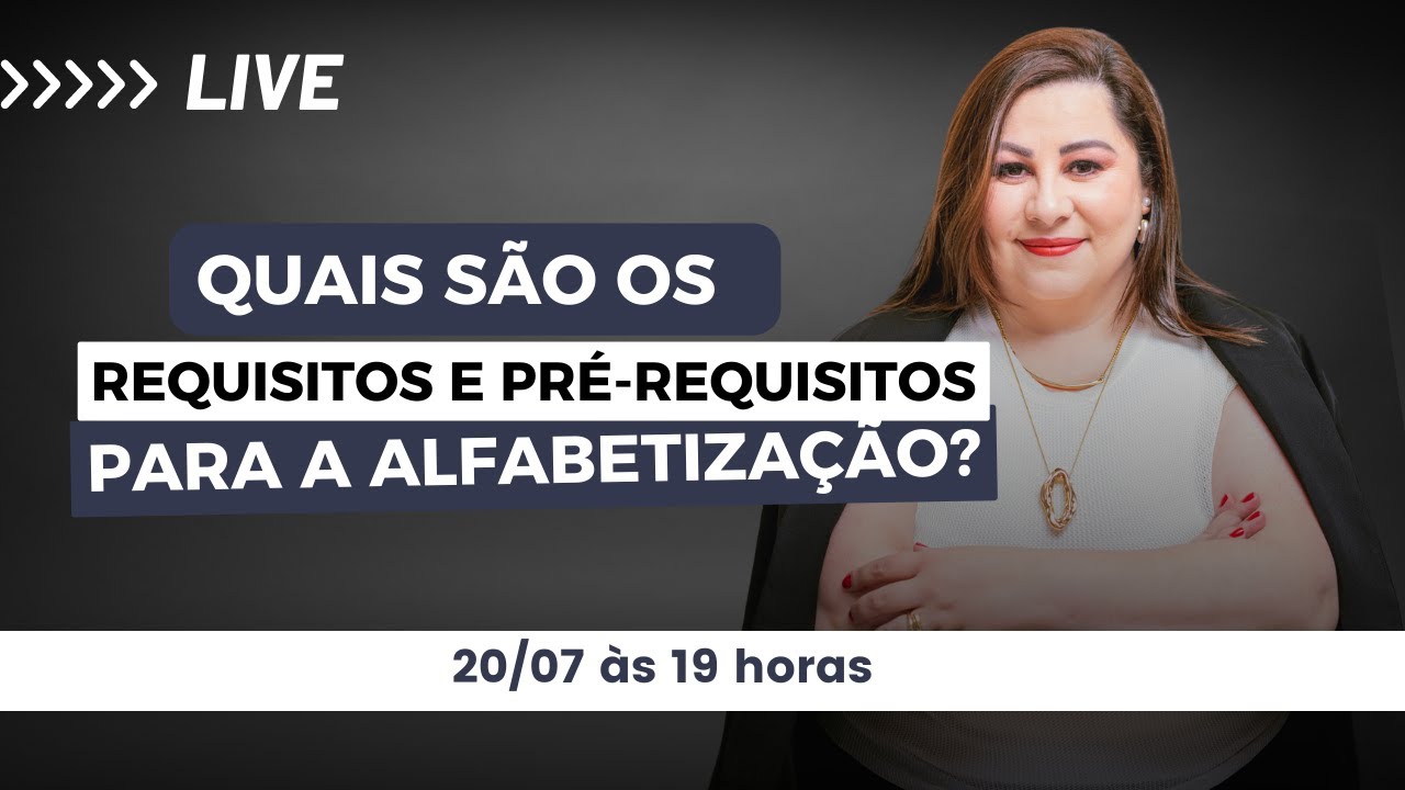 Quais são os requisitos e pré-requisitos para a alfabetização? | Karen Deniz