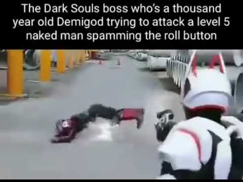Dark souls boss Vs level 5 naked man