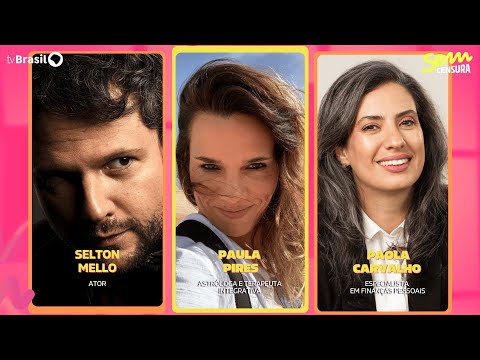 🔴 SEM CENSURA RECEBE SELTON MELLO, PAULA PIRES E PAOLA CARVALHO
