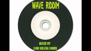 Wave Riddim Mix Mixed By Lion Kulcha Sound 2011