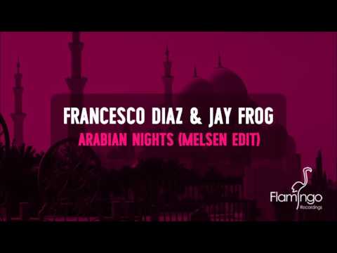 Francesco Diaz & Jay Frog - Arabian Nights (Melsen Edit) [Flamingo Recordings]