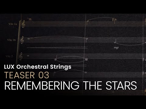 LUX ORCHESTRAL STRINGS | Teaser 03 • Remembering The Stars