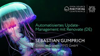 OSMC 2023 | Automated update management with Renovate by Sebastian Gumprich