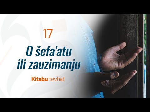 17 O šefa'atu ili zauzimanju | Kitabu tevhid | dr. Zijad Ljakić