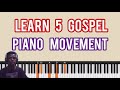 Learn 5 Gospel PIANO Movement A Must Know For Gospel Musicians