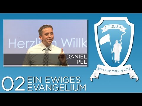 Josua Camp Meeting 2015, 02. Ein ewiges Evangelium, Daniel Pel